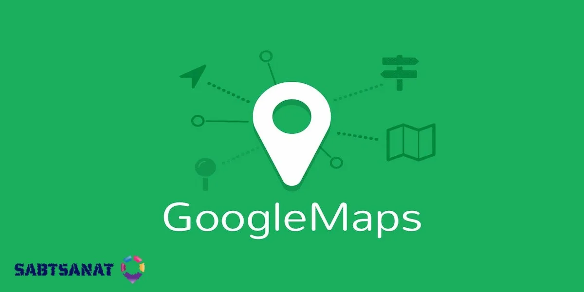 راهنمای استفاده از گوگل مپ